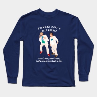 Brennan Huff & Dale Doback - Boats 'N Hoes Long Sleeve T-Shirt